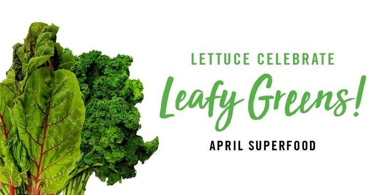 Leafy greens like kale and Swiss chard with text: "Lettuce Celebrate Leafy Greens! April Superfood" on white background.
